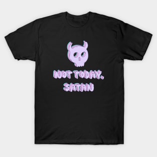 Not today, Satan T-Shirt